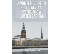 A Winter Guide To Riga, Latvia's Petite, Snow-Dusted Capital