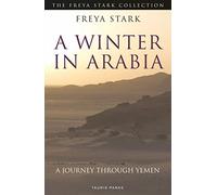 A Winter in Arabia: A Journey Through Yemen (The Freya Stark Collection)