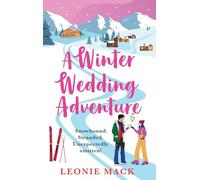 A Winter Wedding Adventure: An escapist cozy Christmas romance set in the Italian Alps from bestseller Leonie Mack for 2025 (Adventure Weddings, 2)