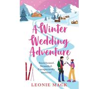 A Winter Wedding Adventure: An escapist cozy romance for Christmas 2025 set in the Italian Alps from bestseller Leonie Mack (Adventure Weddings, 2)