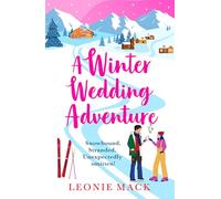 A Winter Wedding Adventure: Escape to the snowy mountains in bestseller Leonie Mack's cozy winter romance for Christmas 2025 (Adventure Weddings, 2)