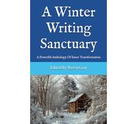 A Winter Writing Sanctuary: A Powerful Anthology Of Inner Transformation