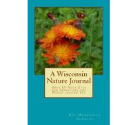 A Wisconsin Nature Journal: Open Up Your Eyes and Appreciate the World around You