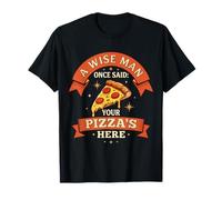 A Wise Man Once Said Your Pizza's Here Funny Retro Camiseta
