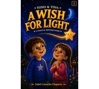 A Wish for Light: A magical bedtime story about dreams that light up the night.: 1 (The Adventures of Tono and Tina)