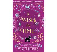 A Wish In Time (Witches And Wishes Cozy Mysteries)