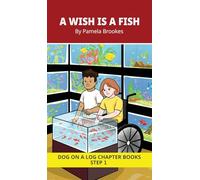 A Wish is a Fish Chapter Book: Decodable Chapter Book Series for Students Learning to Read. For Beginning Readers and Students with Dyslexia. (Step ... th, wh, ck): 2 (Dog on a Log Chapter Books)