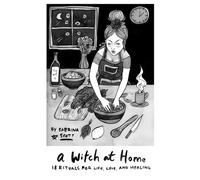 A Witch at Home: 18 Rituals For Life, Love, and Healing