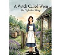 A Witch Called Wren: The Unfinished Things - A Story Coloring Book