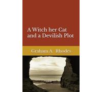 A WITCH, HER CAT AND A DEVILISH PLOT (Agnes the Scarborough Witch)