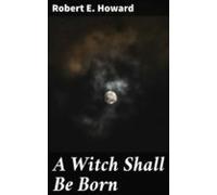 A Witch Shall Be Born (ebook)