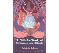 A Witch's Book of Ceremomies and Rituals