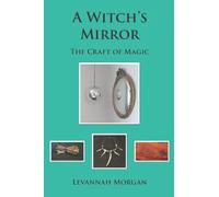 A Witch's Mirror: The Craft of Magic