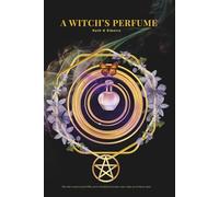 A Witch's Perfume: Unveiling the Sacred Essence