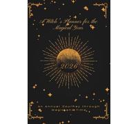 A Witch's Planner for the Magical Year 2026: An Annual Journey through Magic and Time. Inky Black