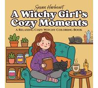 A Witchy Girl's Cozy Moments: A Relaxing Cozy Witchy Coloring Book for Adults and Teens, Bold and Easy Pages Full of Tea, Tarot, Black Cats, and Candlelight Cozy Moments