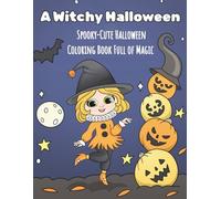 A Witchy Halloween: Spooky-Cute Halloween Coloring Book Full of Magic with Bold Lines For Kids, Teens, and Adults with Ghosts, Owls, Potions, ... Gift For Vacation, Holidays, and Free Time