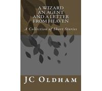 A Wizard, an Agent and a Letter From Heaven: A Collection of Short Stories