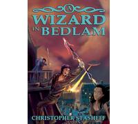 A Wizard in Bedlam: 2 (Chronicles of the Rogue Wizard)