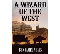 A Wizard of the West: A Western Fantasy Novel