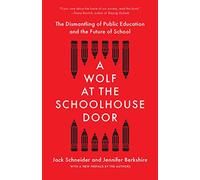 A Wolf at the Schoolhouse Door: The Dismantling of Public Education and the Future of School