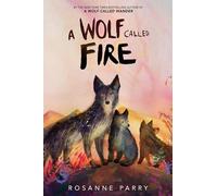 A Wolf Called Fire: A Voice of the Wilderness Novel: 4
