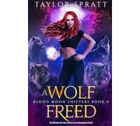 A Wolf Freed: Un Romance de Loup-Garou sur un Compagnon Rejeté (Blood Moon Shifters Livre 4) (Blood Moon Shifters Livre française)