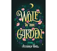 A Wolf in the Garden (Lost Moon: Unravelling Monsters Universe)