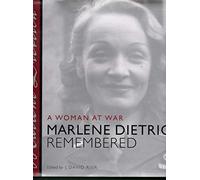 A Woman at War: Marlene Dietrich Remembered