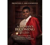 A Woman Becoming: Life Lessons on Identity, Love, Healing, and Legacy Across Every Season of Womanhood.