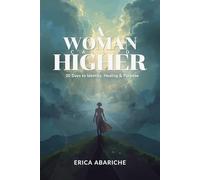 A Woman Called Higher: 30 days to Identity, Healing, and Purpose