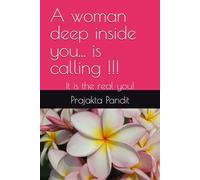 A woman deep inside you... is calling !!!: It is the real you! (The Women Within)