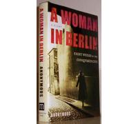 A Woman in Berlin: Eight Weeks in the Conquered City