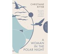 A Woman in the Polar Night: Christiane Ritter (Pushkin Press Classics)