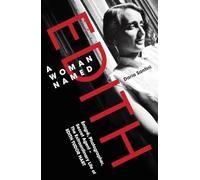 A Woman Named Edith: Emigre, Photographer and Secret Agent - The Extraordinary Life of Edith Tudor Hart