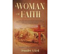 A WOMAN OF FAITH: A Faith Filled Memoir that shows how Christian beliefs transform struggles into moments of grace, offering Divine hope and strength through life's challenges.