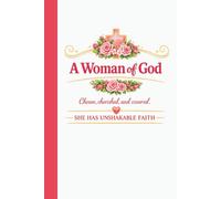 A Woman of God: Rooted In Truth and Led by Faith