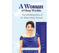 A Woman of Many Worlds: The Unfolding Story of Dr. Sherin Mary Thomas