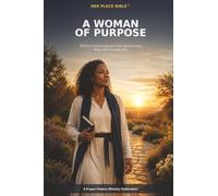A Woman of Purpose: Biblical Encouragement for Discovering Why God Created You (HER PLACE BIBLE)