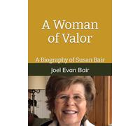 A Woman of Valor: A Biography of Susan Bair