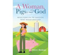A Woman, Pigs, and God: Reflections on the Question What Would Jesus Do?