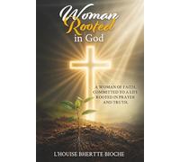 A Woman Rooted in God: Woman of Faith: A Spiritual Journey
