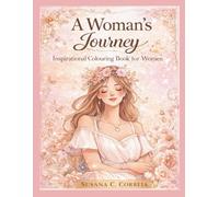 A Woman’s Journey: Inspirational Coloring Book for Women