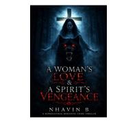 A Woman’s Love & A Spirit’s Vengeance
