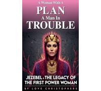 A Woman with a Plan, A Man in Trouble: Jezebel, the Legacy of the First Power Woman (2)