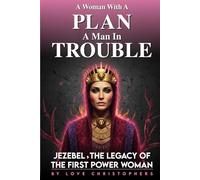A Woman with a Plan, A Man in Trouble: Jezebel, the Legacy of the First Power Woman