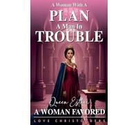 A Woman with a Plan, A Man in Trouble: Queen Esther, A Woman Favored (1)