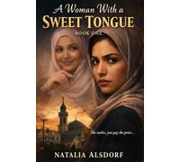 A Woman With a Sweet Tongue: A Story of Faith Misused-and Faith Restored: 1 (BOOK 1 A Woman With a Sweet Tongue)