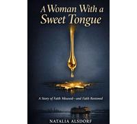 A Woman With a Sweet Tongue: A Story of Faith Misused-and Faith Restored (BOOK 1 A Woman With a Sweet Tongue)