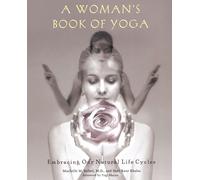A Woman's Book of Yoga: Embracing Our Natural Life Cycles